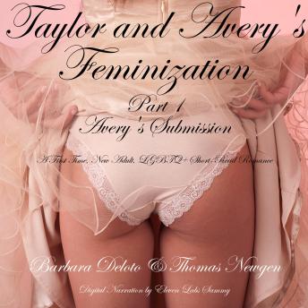 Taylor and Avery's Feminization: Part 1 - Avery’s Submission - A First Time, New Adult, LGBTQ+ Short-Read Romance
