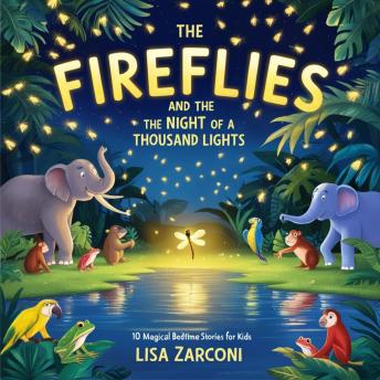 The Fireflies and the Night of a Thousand Lights: 10 Magical Bedtime Stories for kids