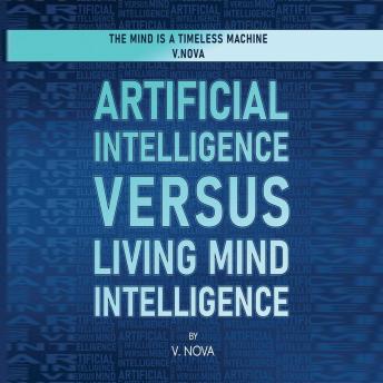 Artificial Intelligence Versus Living Mind Intelligence