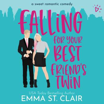Falling for Your Best Friend's Twin: a Sweet Romantic Comedy