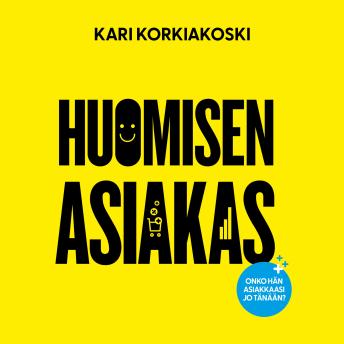 [Finnish] - Huomisen asiakas: Onko hän asiakkaasi jo tänään?