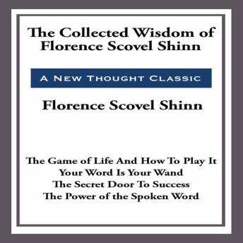 The Collected Wisdom of Florence Scovel Shinn