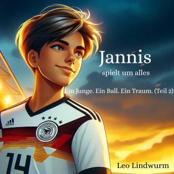 [German] - Jannis spielt um alles: Ein Junge. Ein Ball. Ein Traum (Teil 2)