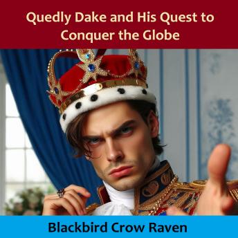 Quedly Dake and His Quest to Conquer the Globe