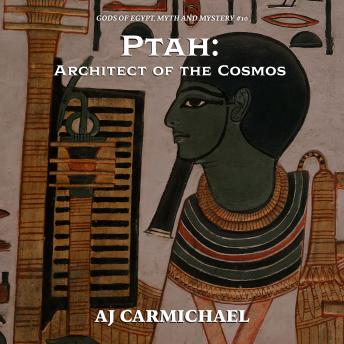 Ptah: Architect of the Cosmos