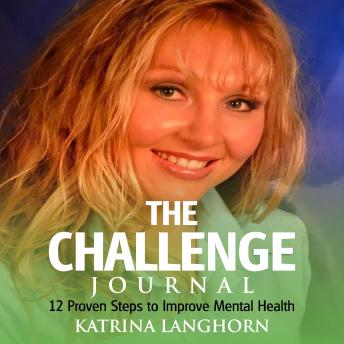 THE CHALLENGE JOURNAL: 12 Proven Steps to Improve Mental