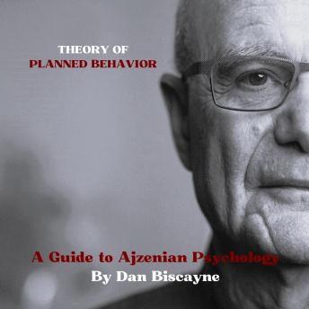 Theory of Planned Behavior: A Guide to Ajzenian Psychology