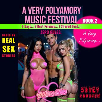 A Very Polyamory Music Festival: A Spicy FFM Erotic Raver Romance: A Sex-Positive Kinky FFM Best Friends-to-Lovers Poly Love Triangle Dating Steamy Erotic Romance