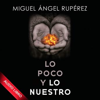 [Spanish] - Lo poco y lo nuestro: Una historia de pobreza y supervivencia