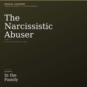 THE NARCISSISTIC ABUSER: Volume 4 In the Family