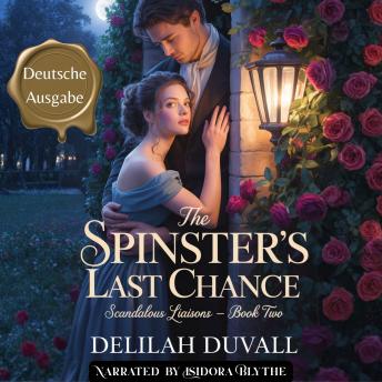 [German] - The Spinster's Last Chance - Deutsche Ausgabe: Eine heiße Regency-Romanze
