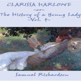 Clarissa Harlowe -or- The History of a Young Lady Volume 4