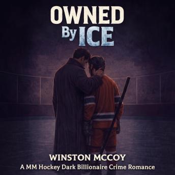 Owned by Ice: A MM Hockey Dark Billionaire Crime Romance