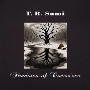Shadows of Ourselves