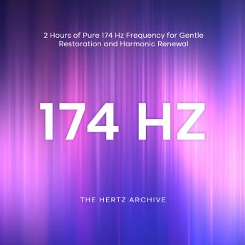 174 Hz: 2 Hours of Pure 174 Hz Frequency for Gentle Restoration and Harmonic Renewal