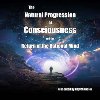 The Natural Progression of Consciousness: The Return of the Rational Mind