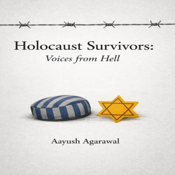 Holocaust Survivors: Voices from Hell