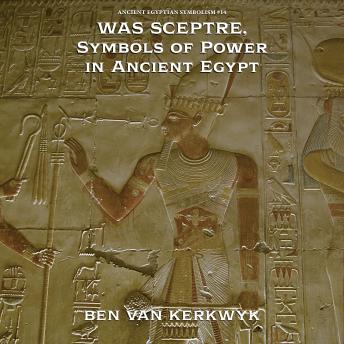 Was Sceptre, Symbols of Power in Ancient Egypt