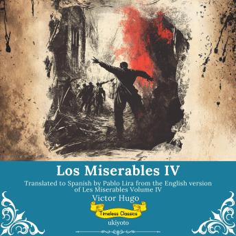 [Spanish] - Los Miserables Volumen IV | Spanish Version of Les Miserables Volume IV