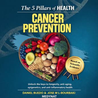 Los 5 Pilares de la salud Anticáncer: Descubre las claves de la longevidad, el antienvejecimiento, la epigenética y la salud antiinflamatoria