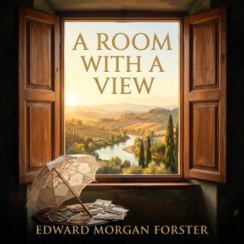 A Room with a View: A masterwork of passion, polite society, and the courage to live truly.