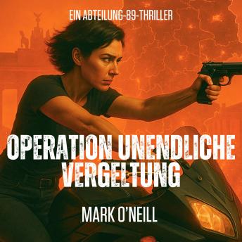 [German] - Operation Unendliche Vergeltung: Verbotene Befehle, gebrochene Gesetze, keine Gnade