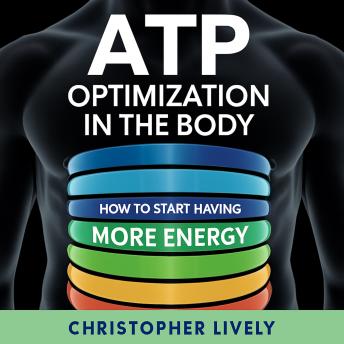 ATP Optimization in the Body - How to Start Having More Energy
