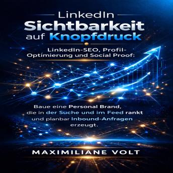 [German] - LinkedIn-Sichtbarkeit auf Knopfdruck: LinkedIn SEO ProfilOptimierung und Social Proof Baue eine Personal Brand die in Suche und Feed rankt und planbar Inbound-Anfragen erzeugt