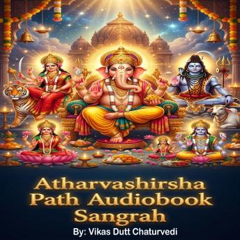 [Sanskrit] - Atharvashirsha Path Audiobook Sangrah | Hindu Devotional Mantras for Peace & Success