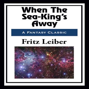 When The Sea-King’s Away