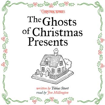The Ghosts of Christmas Presents: A seasonal adventure through one man's living room, the wonders he finds there and the lessons he learns
