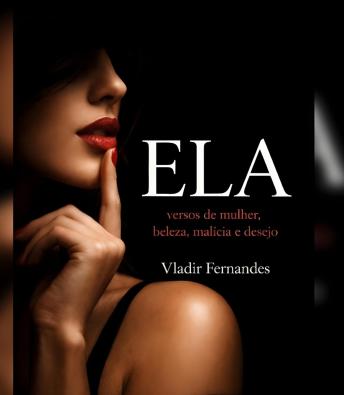 [Portuguese] - Ela: Versos de mulher, beleza, malícia e desejo
