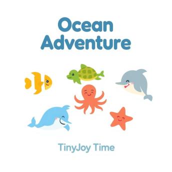 Ocean Adventure – A Happy Learning Audiobook for Kids: A TinyJoy Time Story