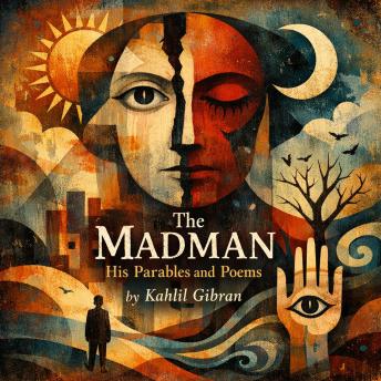 The Madman: His Parables and Poems
