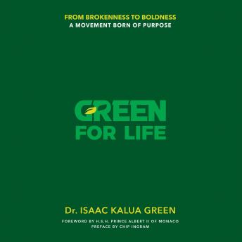 Green For Life: From Brokenness to Boldness: A Movement Born of Purpose