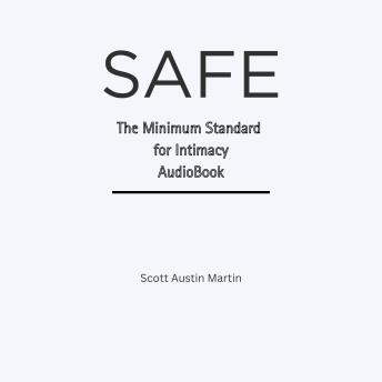 SAFE: The Minimum Standard For Intimacy