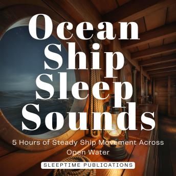 Ocean Ship Sleep Sounds: 5 Hours of Steady Ship Movement Across Open Water