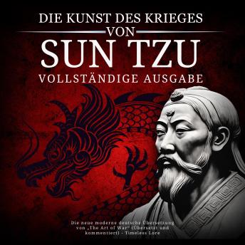 [German] - Die Kunst des Krieges von Sun Tzu – Vollständige Ausgabe: Die neue moderne deutsche Übersetzung von „The Art of War“ (Übersetzt und kommentiert) - Timeless Lore