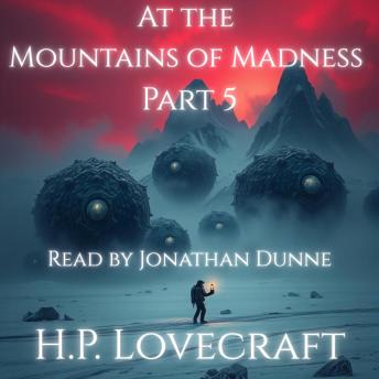 At the Mountains of Madness - Part 5 of 12
