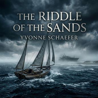The Riddle of the Sands: A Classic Tale of Nautical Espionage and Treacherous Waters
