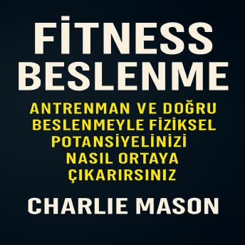 [Turkish] - Fitness Beslenmesi: Doğru Egzersiz ve Beslenmeyle Fiziksel Potansiyelinizi Nasıl Ortaya Çıkarabilirsiniz?