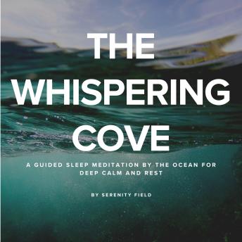‎The Whispering Cove: ‎A Guided Sleep Meditation by the Ocean for Deep Calm and Rest ‎