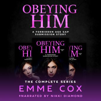 Obeying Him - The Complete Series: A Forbidden Age Gap Submission Story