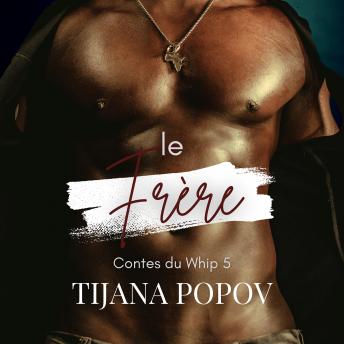 [French] - Le Frère: Une romance M/M, avec différence d'âge, interdite, BDSM