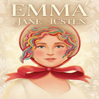 Emma: A Brilliant Tale of Love, Pride, and the Cost of Being Wrong