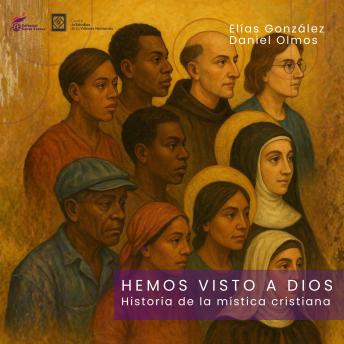 [Spanish] - Hemos visto a Dios: Historia de la mística cristiana