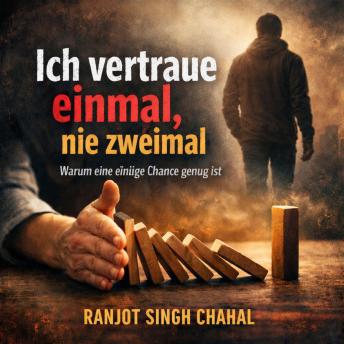[German] - Ich vertraue einmal, nie zweimal: Warum eine einzige Chance genug ist