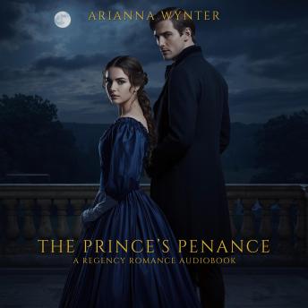THE PRINCE’S PENANCE: A Regency Romance Audiobook