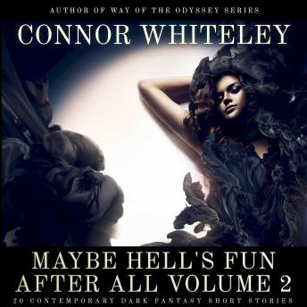Maybe Hell's Fun After All Volume 2: 20 Dark Contemporary Fantasy Short Stories