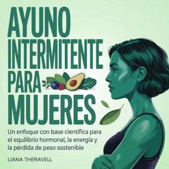[Spanish] - Ayuno Intermitente para Mujeres: Un enfoque con base científica para el equilibrio hormonal, la energía y la pérdida de peso sostenible